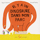 Il y a un dinosaure dans mon parc