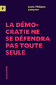 Démocratie ne se défendra pas toute seule (La)