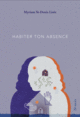 Habiter ton absence