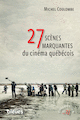 27 scnes marquantes du cinma qubcois