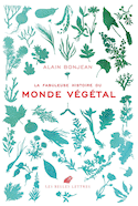 Fabuleuse histoire du monde végétal (La)