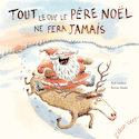 Tout ce que le Pre Nol ne fera jamais [Nouvelle dition]