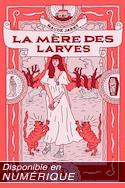 mère des larves (La)